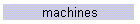 machines